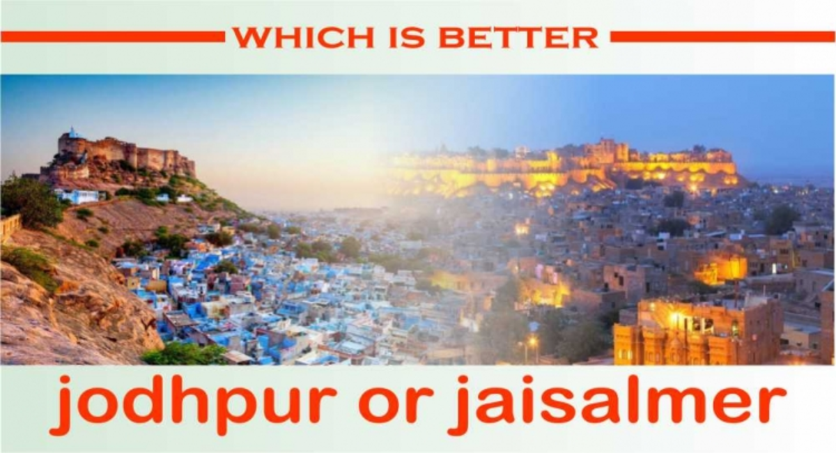 Which is Better- Jodhpur or Jaisalmer?