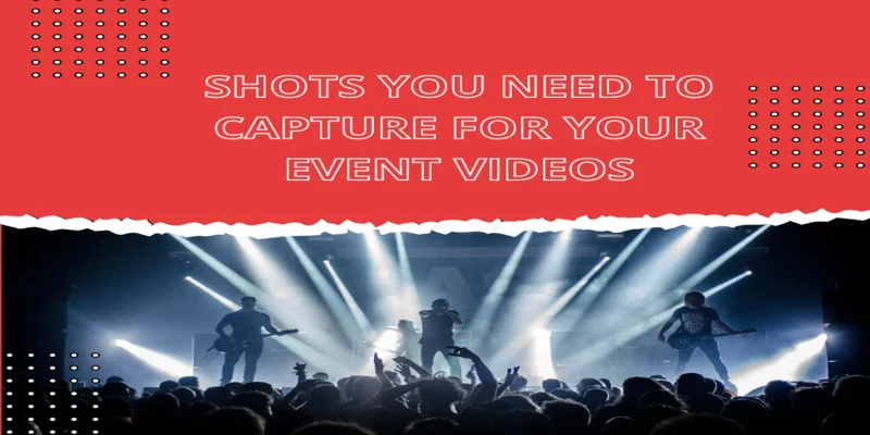 How to Make a Shot List for Event Videos?