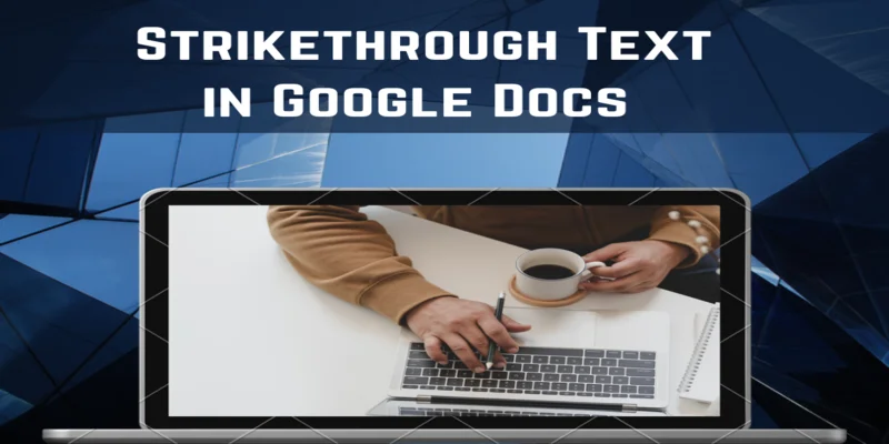 How to Strikethrough Text in Google Docs?