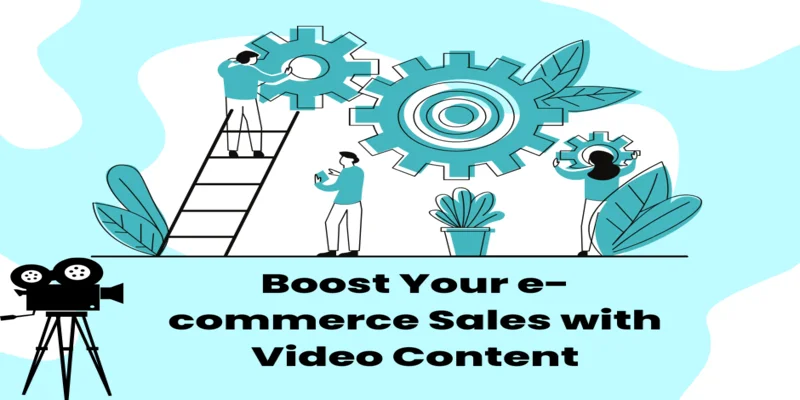 How to Use Video Marketing to Increase your eCommerce Sales?