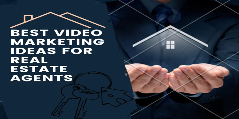 7 Best Real Estate Video Marketing Ideas for Beginners