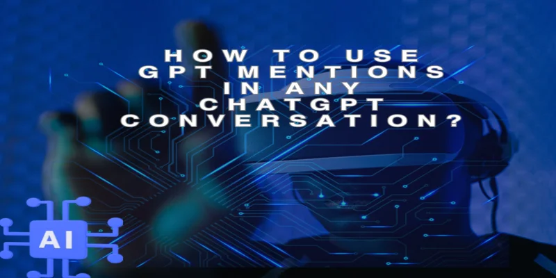 How to Use GPT Mentions in any ChatGPT Conversation?